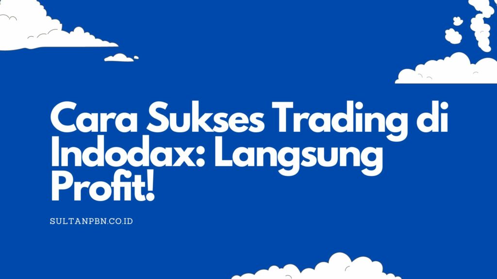 Sukses Trading di Indodax